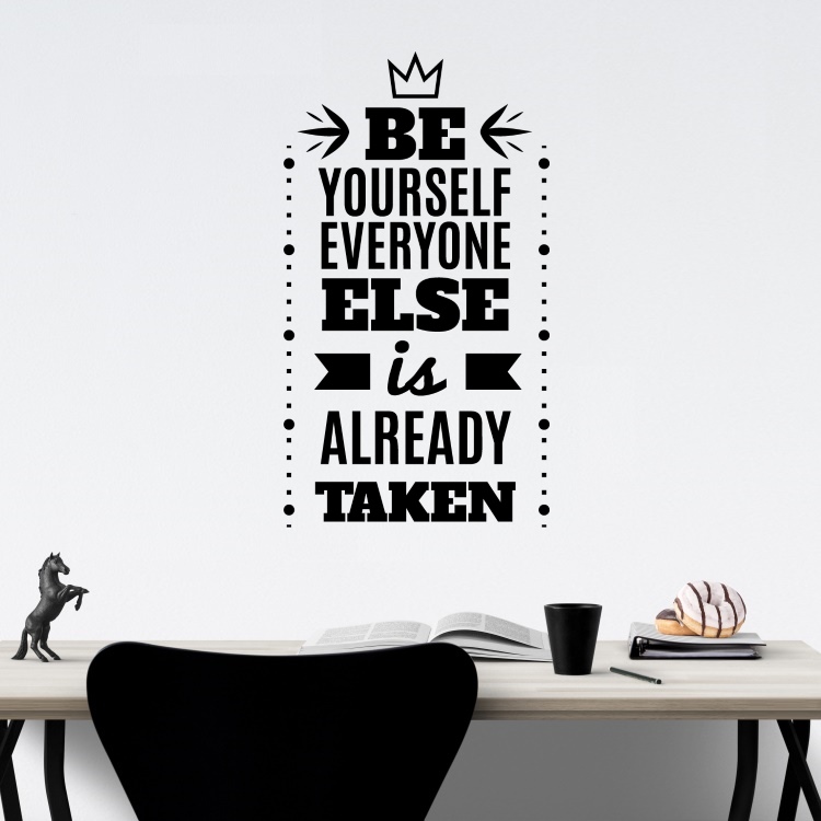 Be yourself everyone else is already taken - vinylová samolepka na zeď